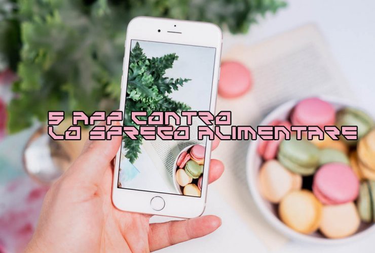 5 app contro lo spreco alimentare