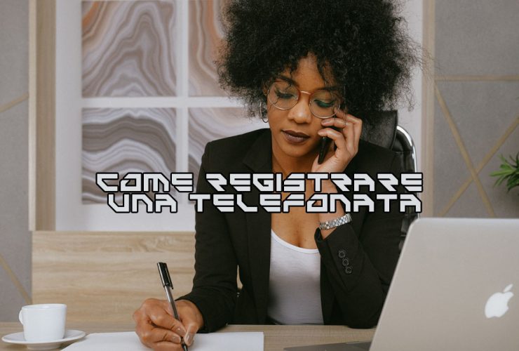 come registrare una telefonata