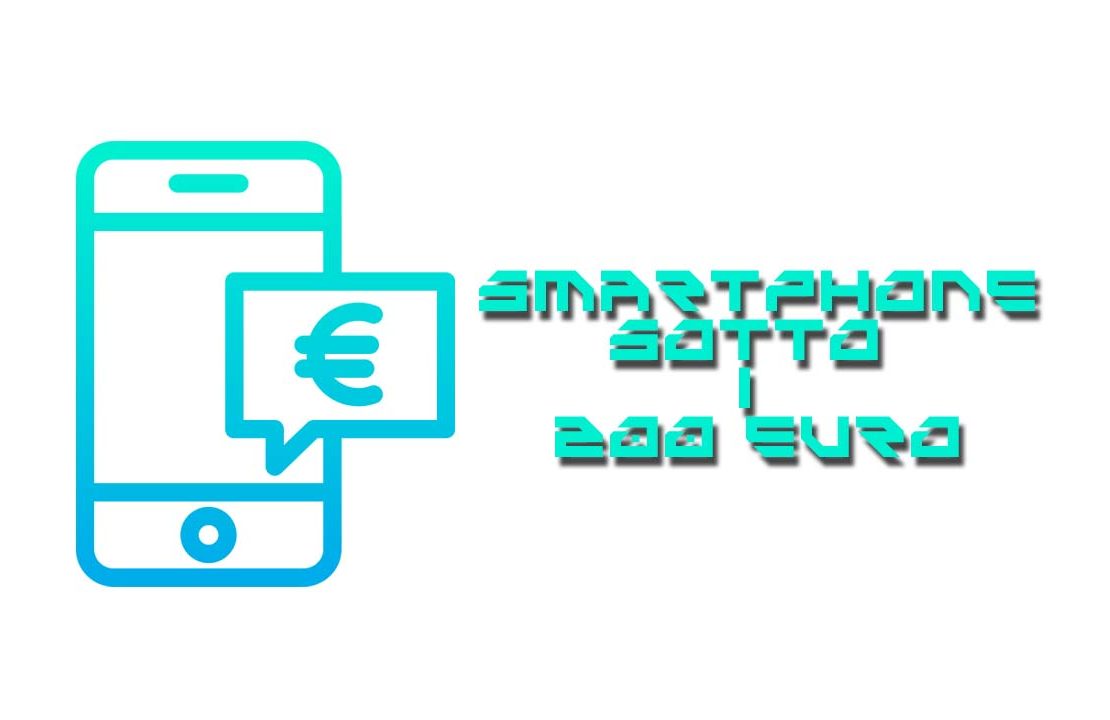 smartphone sotto i 200 euro