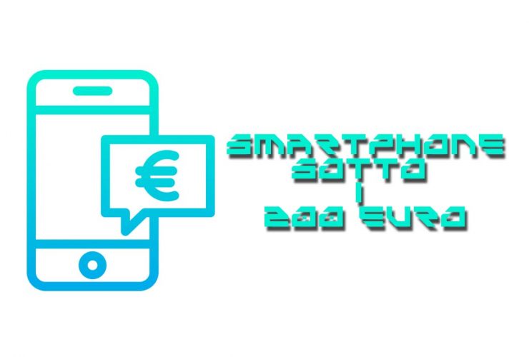 smartphone sotto i 200 euro