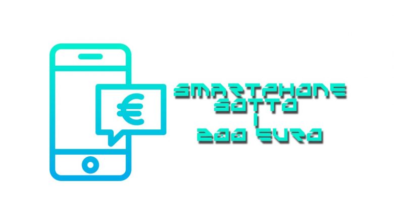 smartphone sotto i 200 euro