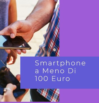 smartphone a meno di 100 euro