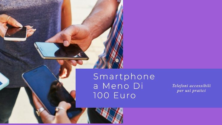 smartphone a meno di 100 euro