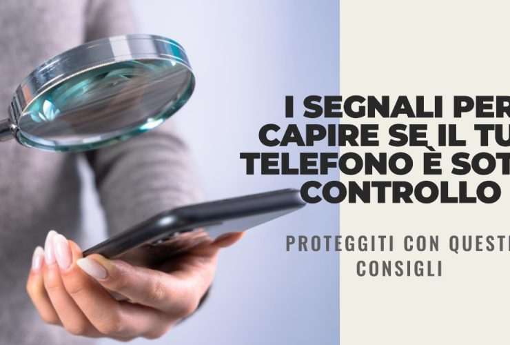 Telefono sotto controllo? Scoprilo in questo articolo.